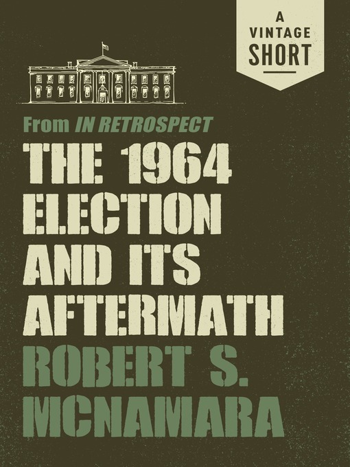 Title details for The 1964 Election and Its Aftermath by Robert Mcnamara - Available